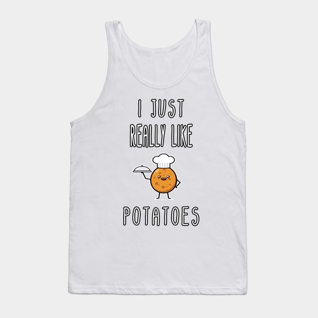 I Just Really Like Potatoes - Funny Potato gift Tank Top by Goods-by-Jojo